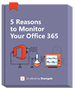 5 Reasons to Monitor your Office 365 eBook