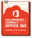 Collaborate and connect with Office 365: anywhere, anytime, on any device