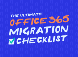 The Ultimate Office 365 Migration Checklist