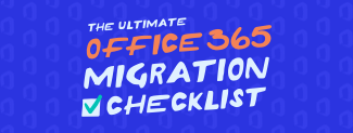 The Ultimate Office 365 Migration Checklist